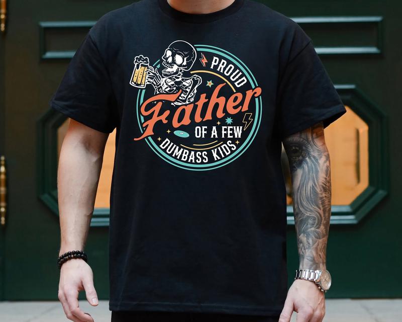 Proud Father Of A Few Dumbass Kids Unisex T-Shirt, Gift For Dad, Fathers Day Gift, Graphic Dad T-Shirt