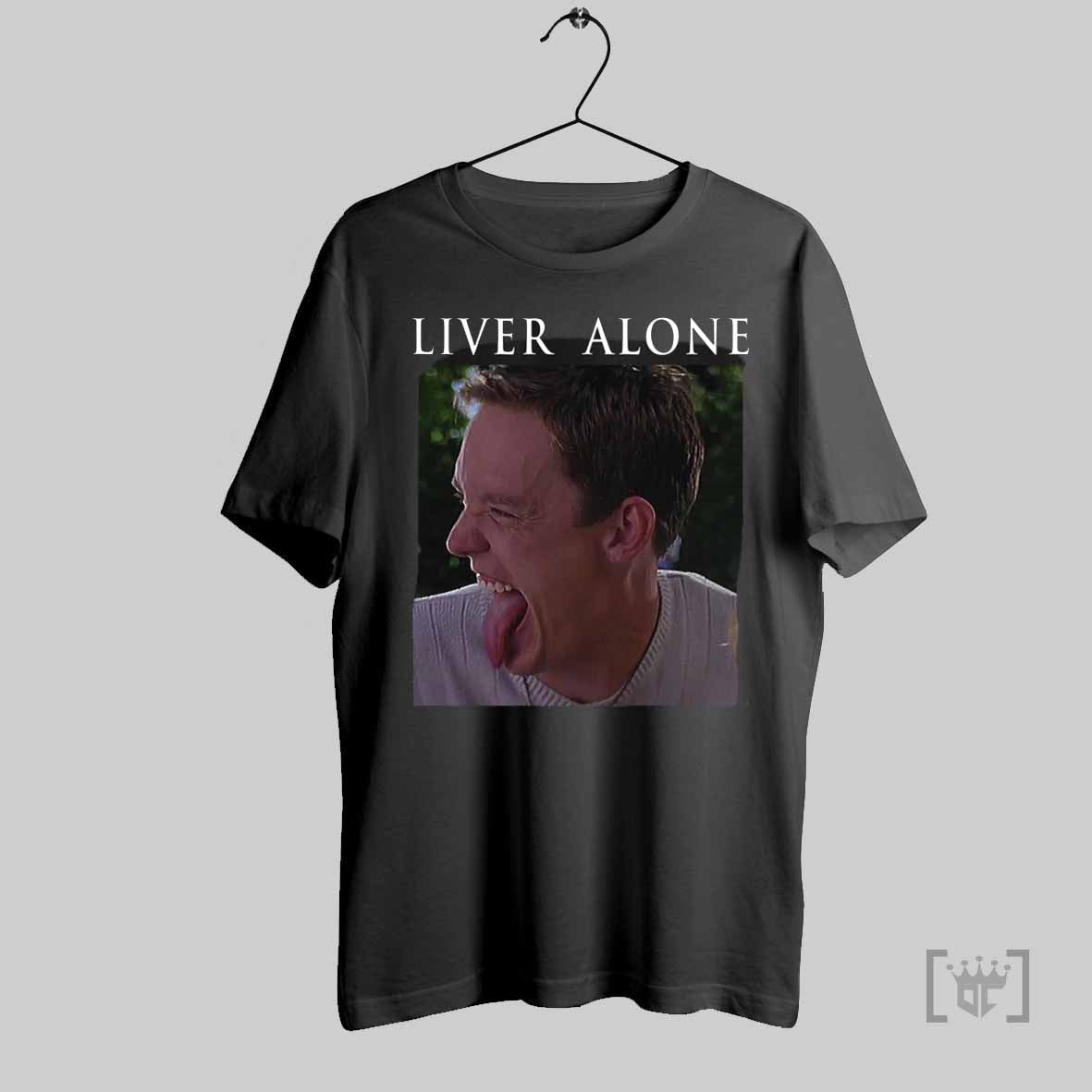 Stu Macher Liver Alone Scream Horror Movie Meme T Shirt