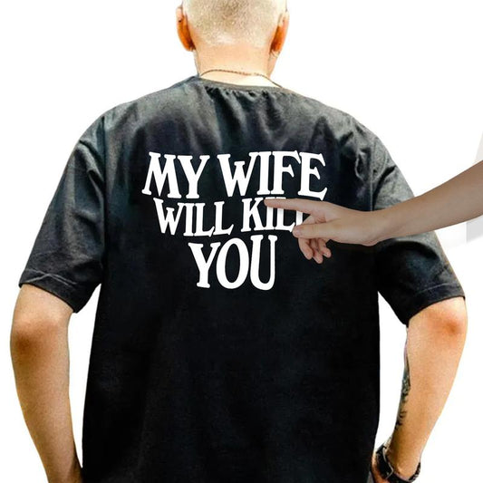 My Wife Will Kll You Shirt, Funny Husband Gift, Couple Tshirt, ValentineÃ¢â‚¬â„¢s Day Gift, Unisex Short Sleeve Tee, Classic Streetwear Men Top Cotton outfit