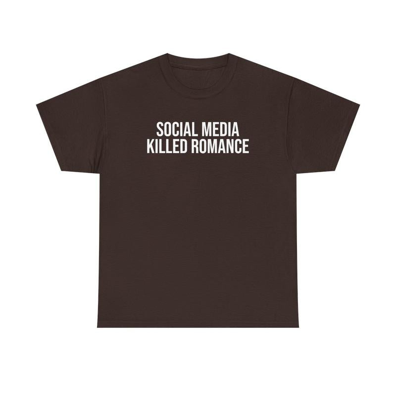 Social Media Killed Romance Unisex Heavy Cotton Tee - Culture - New Generation Shirt - Strong Message T Shirt - Romance Shirt - Gift for Men and Women