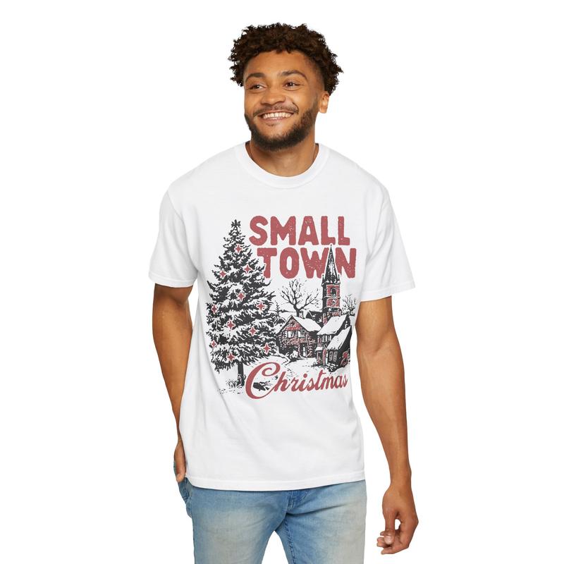 Small Town Christmas Unisex Garment-Dyed T-shirt - Christmas Shirt - Countryside - Small Town Shirt - Snow - Christmas Tree - Gift for Men and Women