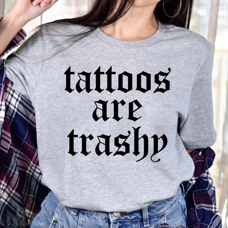 Tattoos Are Trashy Shirt, Sassy Gift, Funny Sarcastic Shirt, Tattoos Lover, Adult Humor Shirt, Husband T-shirt, Cotton Jersey Shortsleeve Sleeve