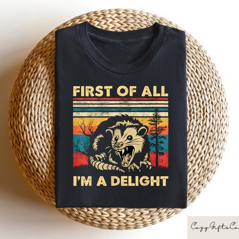Retro First Of All I'm A Delight Sarcastic Angry Opossum Lover T-Shirt, Vintage Graphic Tee, Comfort Funny Animal Lover T-Shirt, Unique Gift for Oposs