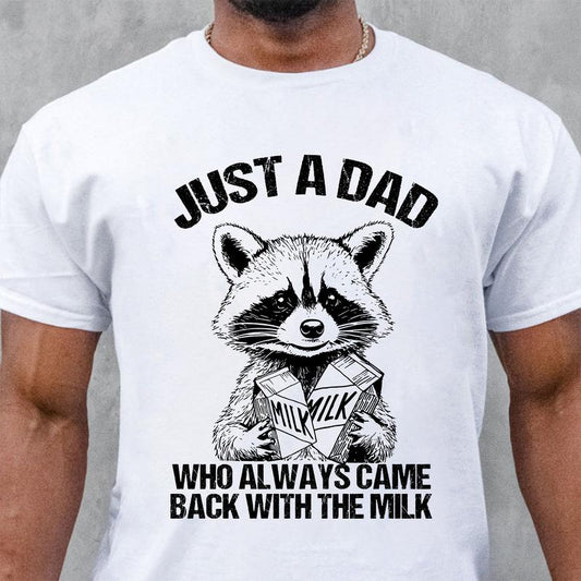 Just A Dad Who Always Came Back With The Milk Shirt Funny, Father's Day Shirt