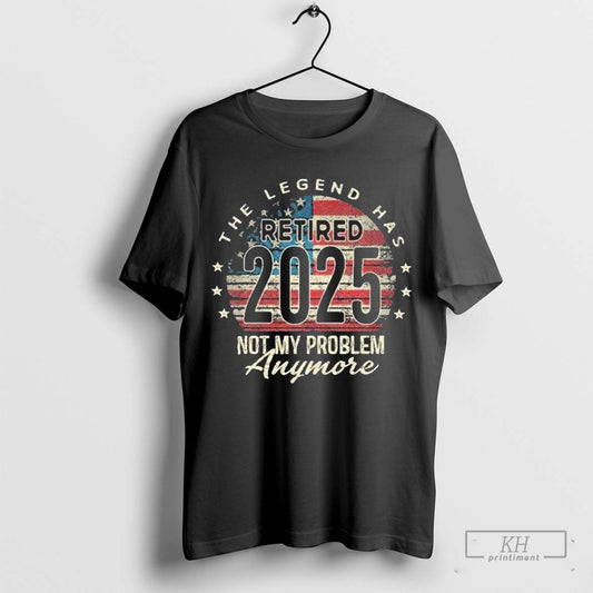 Retirement 2025 Retired Not My Problem Anymore American Flag Gift T Shirt
