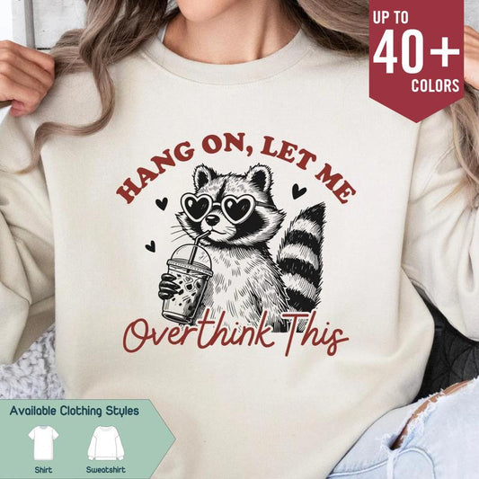 Hang On, Let Me Overthink This Shirt, Funny Vintage Raccoon Tee, Sarcastic Quote, Trending Gift for Him & Her, Best Friend Gift, Crew Neck Top