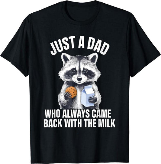 Funny Raccoon Just A Dad Who Always Came Back With The Milk T-Shirt_243, Unisex Cotton Graphic Shirt Sweatshirt, Hoodie, Comfort Colors