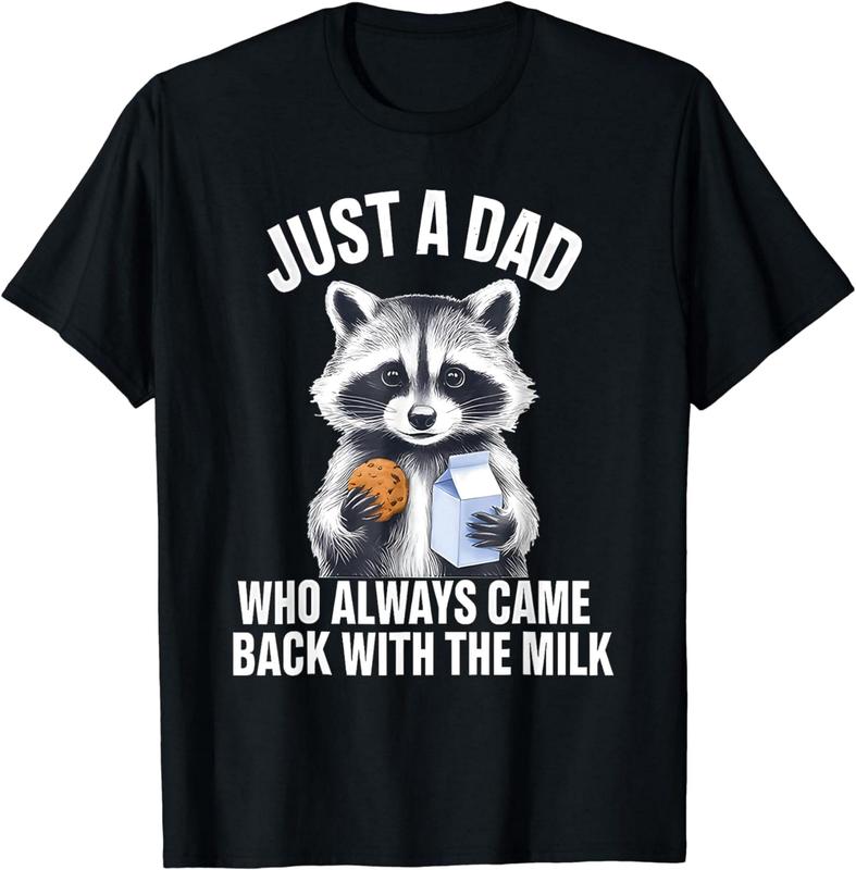 Funny Raccoon Just A Dad Who Always Came Back With The Milk T-Shirt_243, Unisex Cotton Graphic Shirt