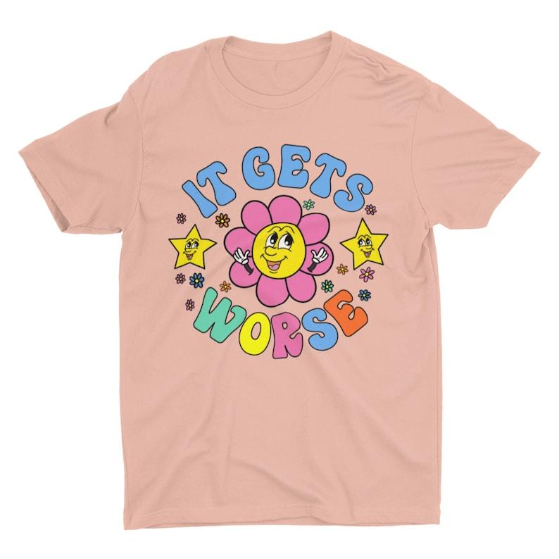 It Gets Worse Meme Shirt, Funny Unisex Tshirt, Short Sleeve Bella Canvas Tee, Weird Shirt, Funny Shirt, Cringe Shirt, Ironic Shirt, Stupid, Funny Meme