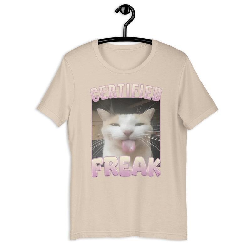 Certified Freak Funny Cat Meme T-shirt, Gift for Him and Her, Offensive Memes T-shirt, Cat Meme T-shirt, Ironic T-shirt, Goofy Ahh Edging Tee