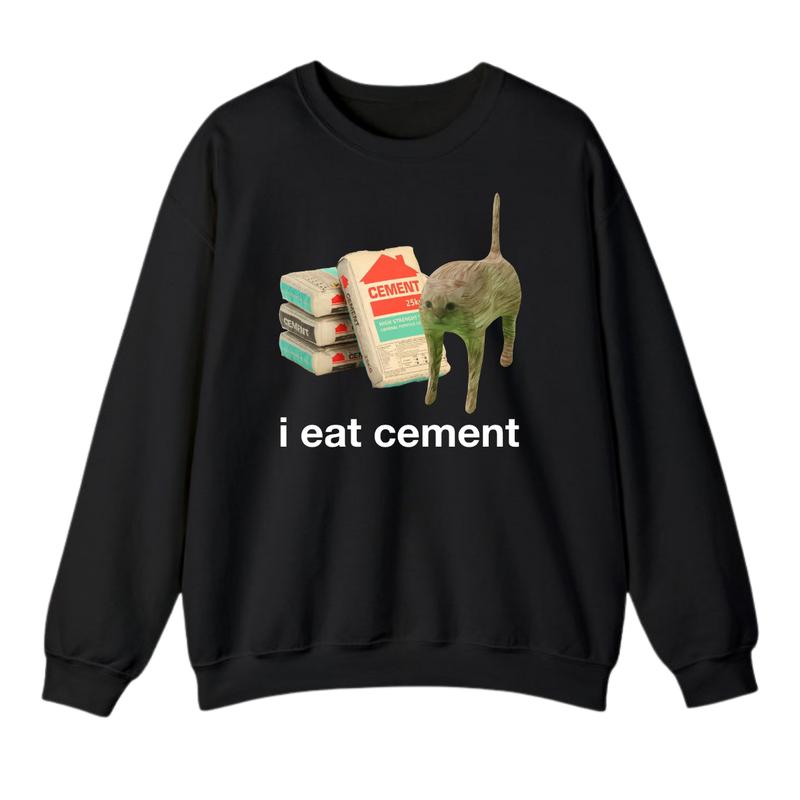 I Eat Cement Cursed Cat Funny Oddly Specific Meme T-Shirt Sweatshirt