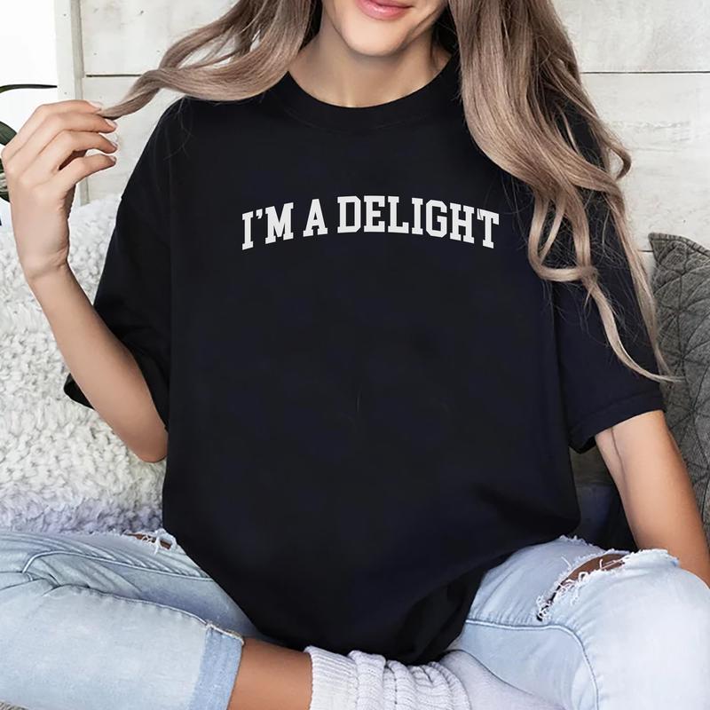 I'm A Delight Shirt, I'm Delightful Tee, Inspirational T-shirt, Motivational Saying Graphic Printed Women's Tops, Funny Saying Comfort Shirt, Gifts Fo