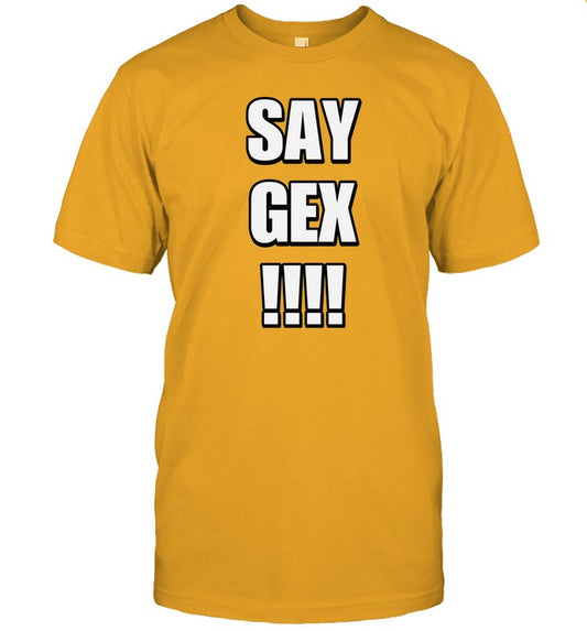 Limited Say Gex Cringey Funny Shirt