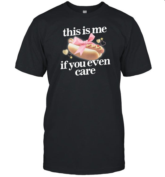 Gotfunny This Is Me (Hot Dog) If You Ever Care