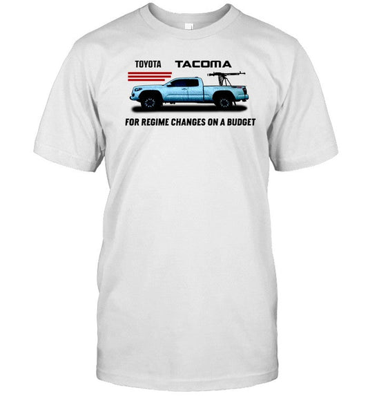 Doomer Toyota Tacoma For Regime Changes On A Budget Tee