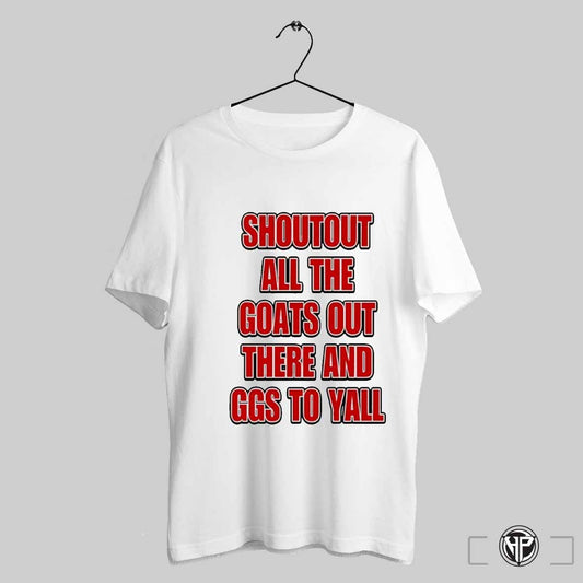 Shoutout All The Goats Out There And Ggs To Yall Shirt Trending Sweatshirt