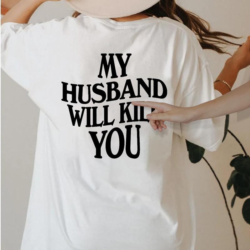 My Husband Will Kll You T-Shirt, Funny Couple Shirt, ValentineÃ¢â‚¬â„¢s Day Gift for Wife, Unisex Short Sleeve Tee, WomenÃ¢â‚¬â„¢s Fit Top Womenswear Cotton Printed