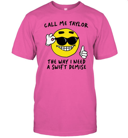 Shirt Gotfunny Call Me Taylor The Way I Need A Swift Demise