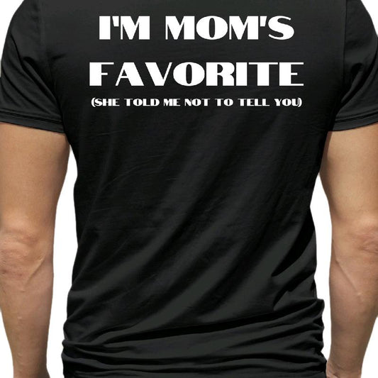 I'm mom's Favorite (she told me not to tell you) T-Shirt Menswear Cotton Top funny meme Sport Underwear Sport Underwear t shirt graphic tees