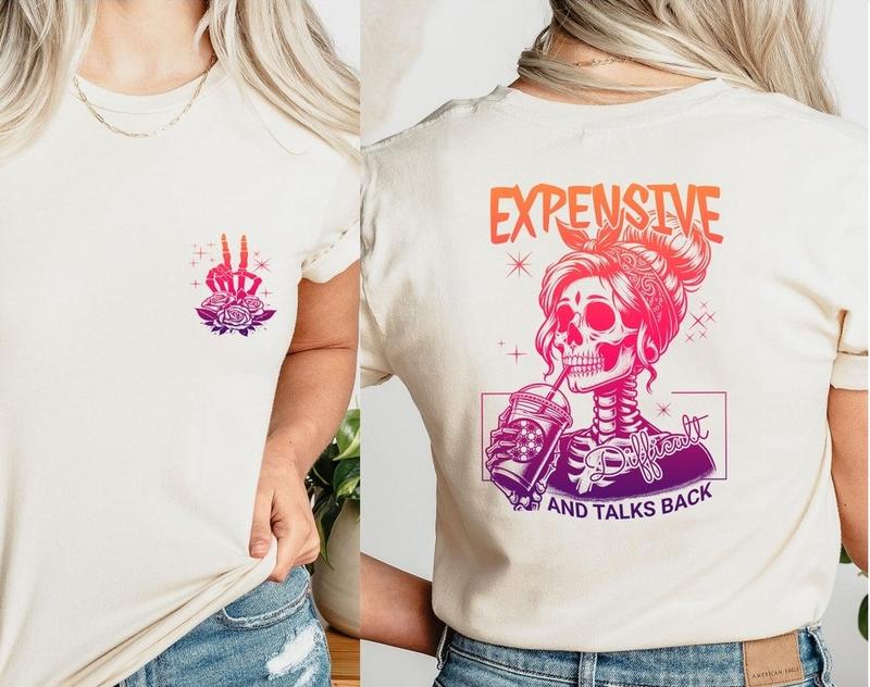 Expensive Difficult And Talks Back Unisex T-Shirt, Snarky Saying T-Shirt