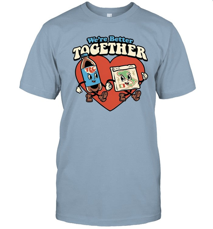 Limited We're Better Together Rc And Pizza Funny Shirt