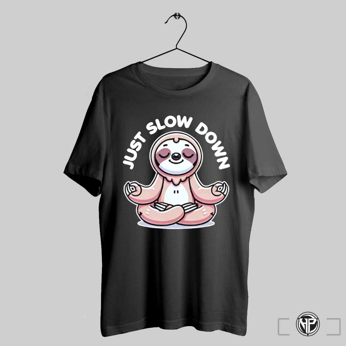Sloth Yoga Just Slow Down Shirt Trendy Sweatshirt