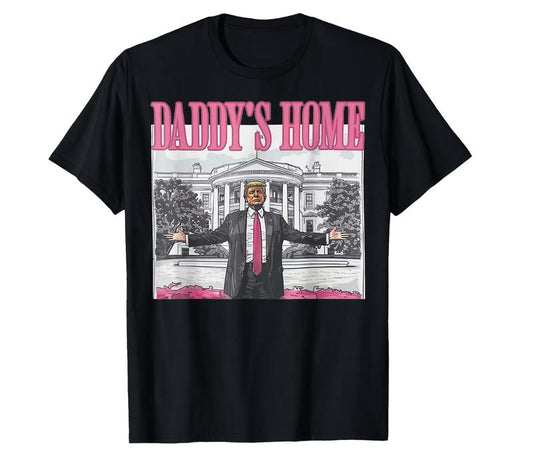 Trump Shirt Daddys Home 2024 Shirt Trump Trump Gift for Republican Gift Funny Trump 2024 Tee Menswear Top Underwear Tshirt Streetwear Man Tropical Cre