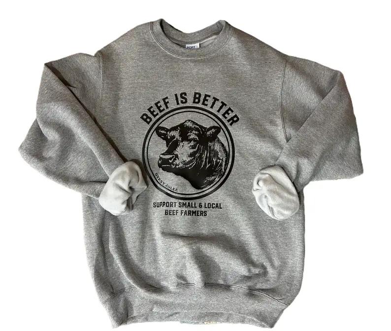 Better Beef Sweatshirt, Support Your Local Farmers, Farmers Daughter Gifts, Farmers Wife Gifts, Agriculture, Agriculture Shirt, Ag Shirt Classic Fabri