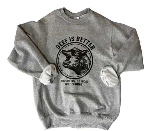 Better Beef Sweatshirt, Support Your Local Farmers, Farmers Daughter Gifts, Farmers Wife Gifts, Agriculture, Agriculture Shirt, Ag Shirt Classic Fabri