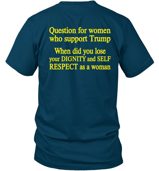 Question for women who support Trump T-shirt Funny Quote