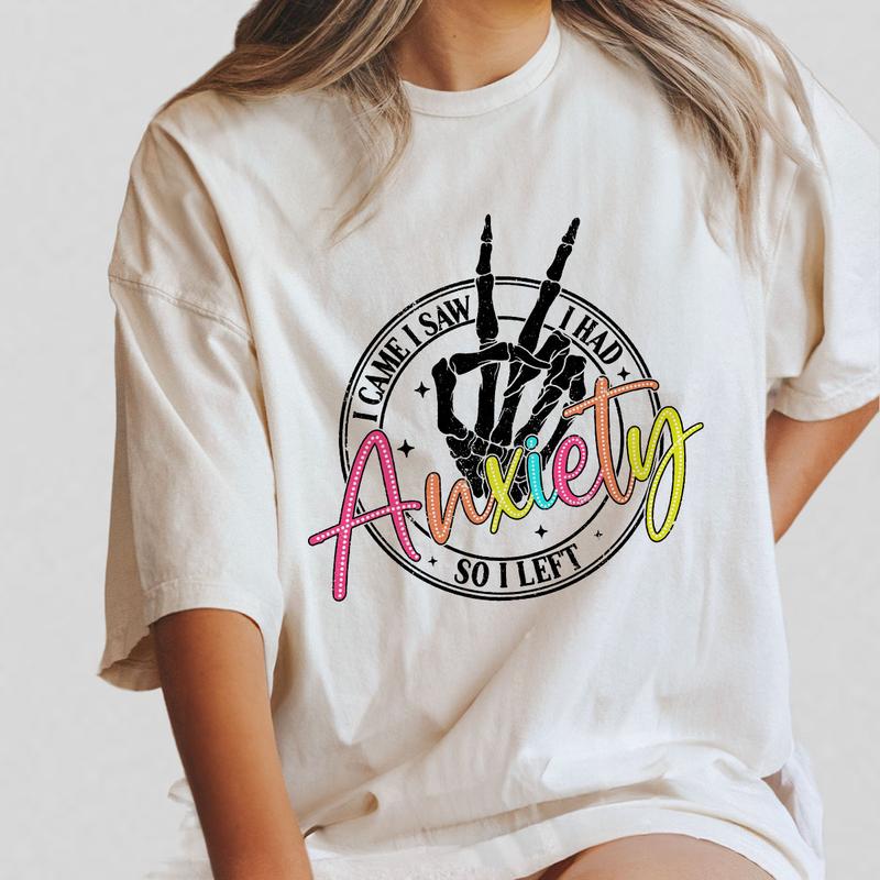 I Came I Saw I Had Anxiety So I Left Shirt, Sarcastic Skeleton Tee, Funny Anxiety Shirt, Mental Health Shirt, Funny Shirt, Self Care Shirt, Mental Health Comfort Tee for Her, Oversized Graphic Tee, Women Top