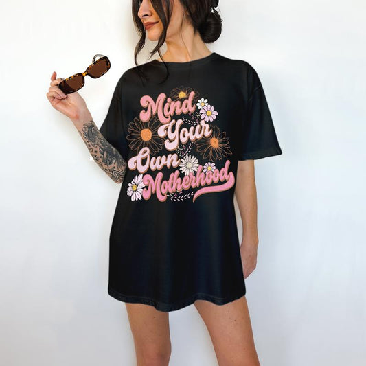 Mind Your Motherhood- T-Shirt, Mama Tee, Bright Graphic, Funny Apparel, Gift Idea, Relaxed Fit, Casual Apparel, Cute Top, Great with Jeans, All Season