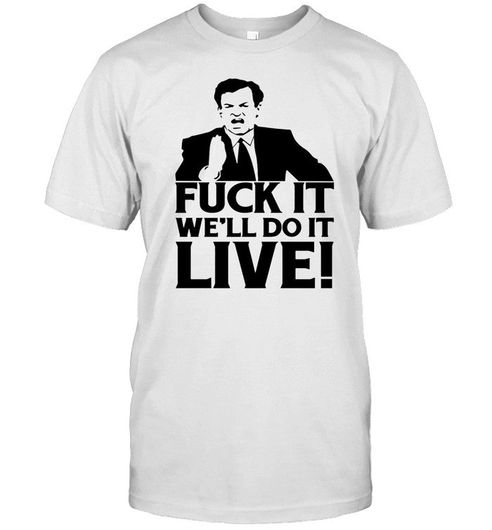 Funny Ahh Tees Bill O'reilly Fuck It Weâ€™Ll Do It Live Tee