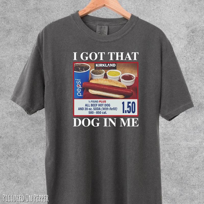 Comfort Colors I Got That Hot Dog In Me Funny Shirt, Funny Gifts, Meme Shirts, Funny T Shirts, Hot Dog Shirt