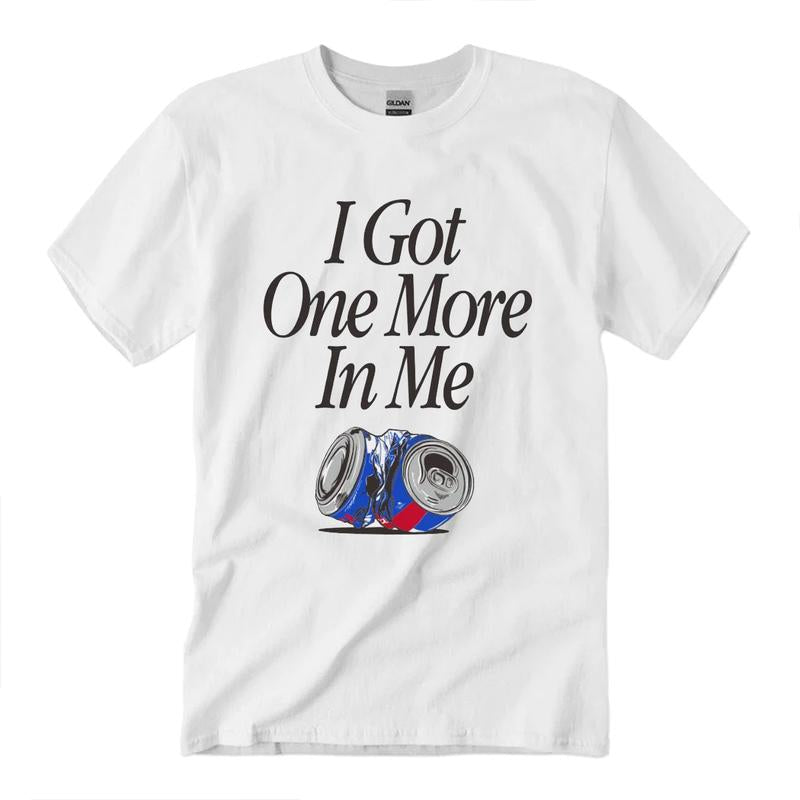 I Got One More In Me T-Shirt Unisex Classic Cotton