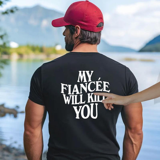 My Fiancee Will Kll You Tshirt, Future Husband Shirt, Valentine's Day Gift, Gift For Him, Engagement Tee, Unisex Short Sleeve Tee, Menswear Cotton