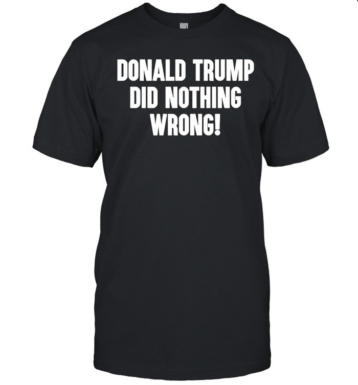 Donald Trump Did Nothing Wrong Laura Loomer T-Shirt