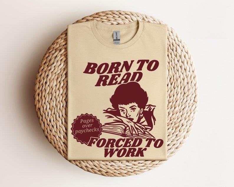 Born To Read Bookish Unisex Shirt, Funny Reader Shirt, Book Addict Lover Shirt, Dark Romance Spicy Books Shirt, Bookish Gift For Her Comfort Fabric