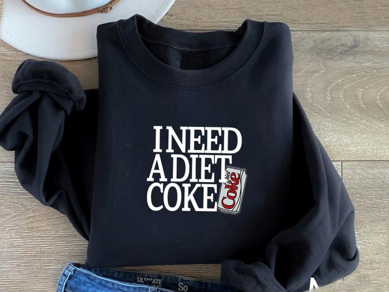 Diet Coke Sweatshirt  T Shirt,  I Need A Diet Coke, Diet Coke Shirt, Retro Coke Sweatshirt, Trendy Sweatshirt, I Need A Diet Coke, Funny Shirt, Soda L