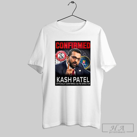 Poster Kash Patel Officially Confirmed As Director Of The Fbi Goa Backed 2025 T Shirt