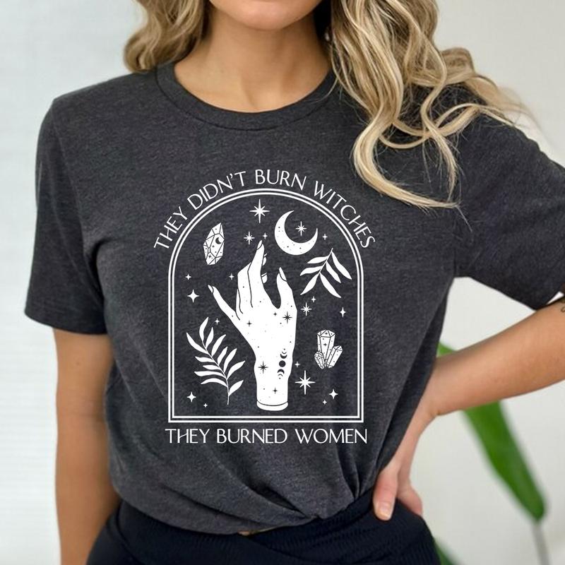 They Didn't Burn Witches They Burned Women Shirt, Feminist Shirt, Witchy Shirt Women, Girl Power Tee, Fall Shirt, Halloween Shirt for Witch