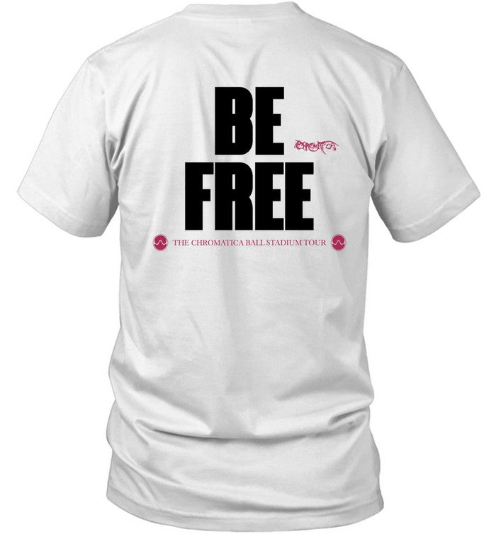BE Free Woman - Lady Gaga Chromatica Ball Tour 2022 Shirt_2