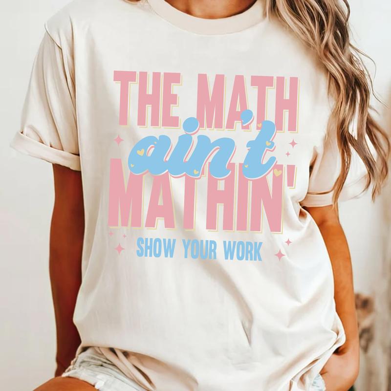 Funny Math Teacher Shirt, The Math Ain't Mathin Meme Shirt, Show Your Work Math Teacher Tee, Math Pun Graphic, Men Women Teacher, Mathematic Gift, Bac