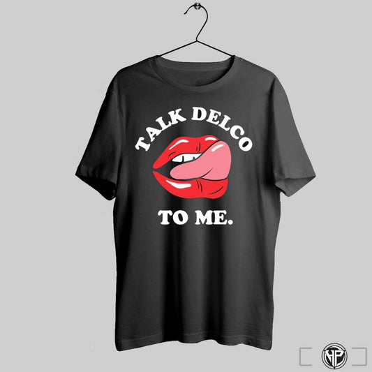 Talk Delco To Me Shirt Trending Sweatshirt