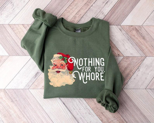 Nothing For You Sweatshirt, Santa Sweatshirt, Christmas Hoodie, Oversized Sweatshirt, Christmas Sweatshirt, Xmas Hoodie, Funny Sweatshirt