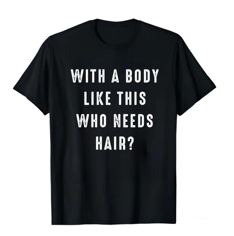 With A Body Like This Who Needs Hair T-Shirt, Funny Mens Bald Dad Shirt, Vintage Daddy TShir, Gift for Father's Day, Christmas