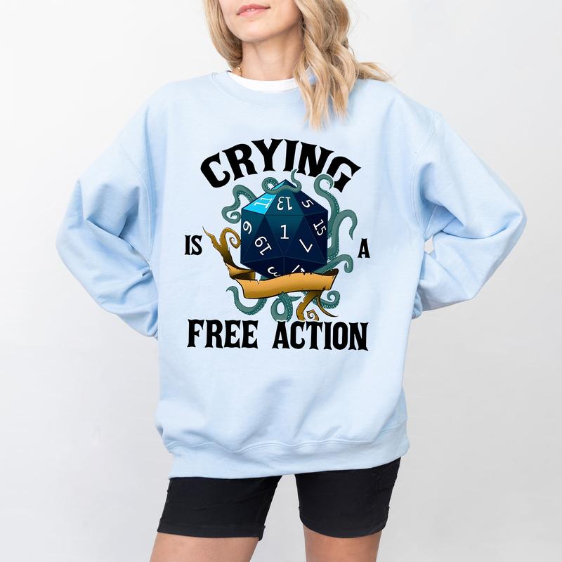 Crying Is A Free Action Shirt, Funny DND Shirt, Trendy Dice Sweatshirt, Tabletop Gaming Tee, Fantasy Gaming, Dungeon Master Shirt, RPG Lover Gift, DnD Sweater