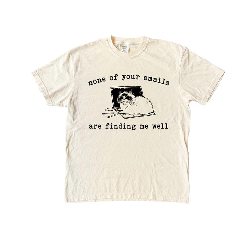 None of your Emails Funny Shirt, Sarcastic Comfort Colors Shirt