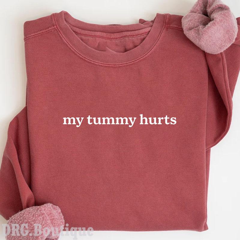 My Tummy Hurts Sweatshirt, Funny Meme Brave Women's Shirt, Funny Crewneck Gift Sweatshirt Cotton Fit Womenswear Comfortable Hoodie Oversized