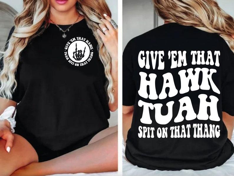 Hawk Tuah Spit On That Thing, Trendy, Funny, Viral, Sarcasm, Funny